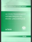 Le fonctionnement asymetrique du signe linguistique - náhled