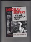 Jaroslav Seifert: Laskavě neústupný pěvec (Po stopách básníka očima jeho blízkých) - náhled