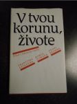 V tvou korunu, živote - náhled