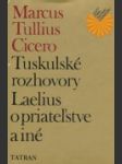 Tuskulské rozhovory, Laelius o priateľstve a iné - náhled