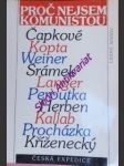 PROČ NEJSEM KOMUNISTOU - odpovědi J. Čapka, K. Čapka, J. Herbena, J. Kallaba, J. Kopty, J. Kříženeckého, F. Langra a F. Peroutky na anketu Přítomnosti - HOŘEC Jaromír - náhled