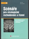 Scénáře pro strategické rozhodování a řízení - Jak se efektivně vyrovnat s budoucími hrozbami a příležitostmi - náhled