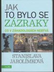 Jak to bylo se zázraky - Co v záhadologiích nebývá - náhled