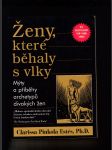 Ženy, které běhaly s vlky (Mýty a příběhy archetypů divokých žen) - náhled