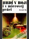 Hrdí v boji i v mierovej práci - náhled