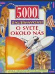 5000 zaujímavostí o svete okolo nás - náhled