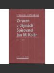 Ztracen v dějinách. Spisovatel Jan M. Kolár - náhled