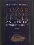 Miroslav ivanov / požár národního divadla aneb příliš mnoho náhod - náhled