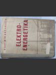 Elektroenergetika : Určeno pro pracovníky v energetickém hospodářství prům. záv. - náhled