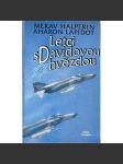 Letci s Davidovou hvězdou [Izrael, letectvo, piloti, válka - vzpomínky izraelských letců Merava Halperina a Aharona Lapidota na válečné konflikty v 50.–70. letech] - náhled