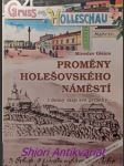 Proměny holešovského náměstí - i domy mají své příběhy - olšina miroslav - náhled