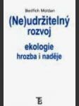 (ne)udržitelný rozvoj - ekologie hrozba i naděje - náhled