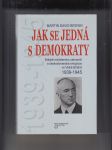 Jak se jedná s demokraty (Britské ministerstvo zahraničí a československá emigrace ve Velké Británii 1939 - 1945) - náhled