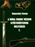 A Móra Ferenc múzeum Gyűjteményeinek militáriái I. - náhled