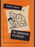 Mirko pašek / tři sportovní vyzvědači - náhled