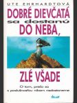 Dobré dievčatá sa dostanú do neba, zlé všade - náhled