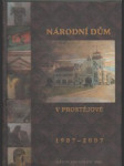 Národní dům v Prostějově 1907-2007 - náhled