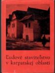 Ľudové staviteľstvo v karpatskej oblasti - náhled