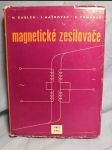 Magnetické zesilovače : určeno prac. v automatizaci a regulaci, konstruktérům regulačních zařízení a posl. odb. a vys. škol - náhled