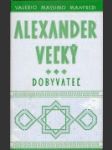 Alexander Veľký. Dobyvateľ - náhled