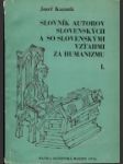 Slovník autorov slovenských a so slovenskými vzťahmi za humanizmu I.+II. - náhled