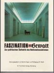 Faszination und Gewalt - Zur politischen Ästhetik des Nationalsozialismus  - náhled