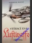 Stíhací esa luftwaffe 1939-45 - matyáš svatopluk - náhled