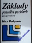 Základy pastorální psychiatrie pro zpovědníky - kašparů max - náhled