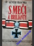 S MEČI A BRILIANTY - Nositelé nejvyššího německého vyznamenání za statečnost - FRASCHKA Günter - náhled