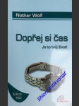 Dopřej si čas - je to tvůj život ! - wolf notker - náhled