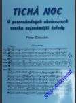 TICHÁ NOC - O pozoruhodných okolnostech vzniku nejznámější koled - ŽALOUDEK Peter - náhled