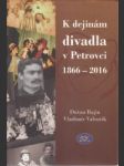 K dejinám divadla v Peterovci 1866-2016 - náhled