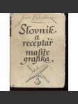 Slovník a receptář malíře grafika [techniky malířské, grafické, typografie, nástroje, reprodukční techniky, malba] - náhled