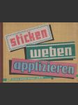 Sticken, Weben, Applizieren - náhled