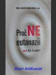 Proč ne eutanazii aneb být, či nebýt ? - munzarová marta - náhled