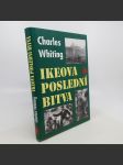 Ikeova poslední bitva - poslední bitva na západní frontě v dubnu 1945 - Charles Whiting - náhled