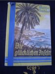 Die glücklichen Inseln. Die kanarischen Inseln und Madeira. - náhled