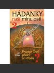 Hádanky naší minulosti 2. Praotec Čech přišel ve středu? (stěhování národů, příchod Slovanů - Čechů, Sámova říše) - náhled