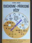 DUCHOVNÍ-PŘÍRODNÍ VĚDY - Vývoj přírodních věd ve světle duchovních poznatků - JANEČEK Oldřich - náhled