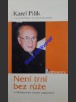 NENÍ TRNÍ BEZ RŮŽE - Karel Pilík v rozhovoru s Alešem Palánem - PILÍK Karel - náhled