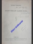 SVATÝ VÁCLAV A JEHO ÚCTA - Přednáška, proslovená dne 25. listopadu 1929 v universitní aule o slavnostní schůzi Masarykovy university - URBÁNEK Rudolf - náhled