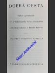 DOBRÁ CESTA - Výbor z přednášek IV. prázdninového kursu katolického učitelstva českoslov. v Bánské Bystrici - HANZELKA František - náhled