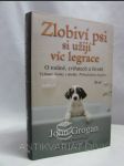 Zlobiví psi si užijí víc legrace: O rodině, zvířatech a životě - vybrané články z deníku Philadelphia Inquirer - náhled