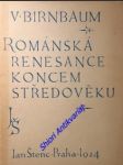 Románská renesance koncem středověku - birnbaum vojtěch - náhled