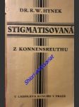 Stigmatisovaná z konnersreuthu - studie lékařsko - psychologická - hynek ralph waldo (pseudonym rudolfa maria hynka) - náhled