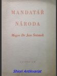 MANDATÁŘ NÁRODA - Dvacet studií a projevů k 75. narozeninám Msgre Dr. Jana Šrámka, předsedy vlády ČSR v zahraničí - DUCHÁČEK Ivo - náhled