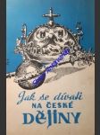 Jak se dívat na naše dějiny - smékal bedřich - náhled