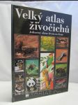 Velký atlas živočichů: Jedinečný obraz života na Zemi - náhled