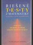 Riešené testy z matematiky na prijímacie skúšky na SŠ  - náhled