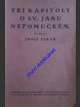 Tři kapitoly z boje o sv. jana nepomuckého - pekař josef - náhled